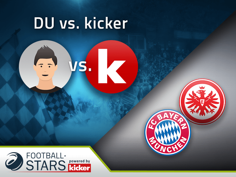 Bayern - Eintracht: Zeig's den Experten und hol mehr Punkte als der kicker!