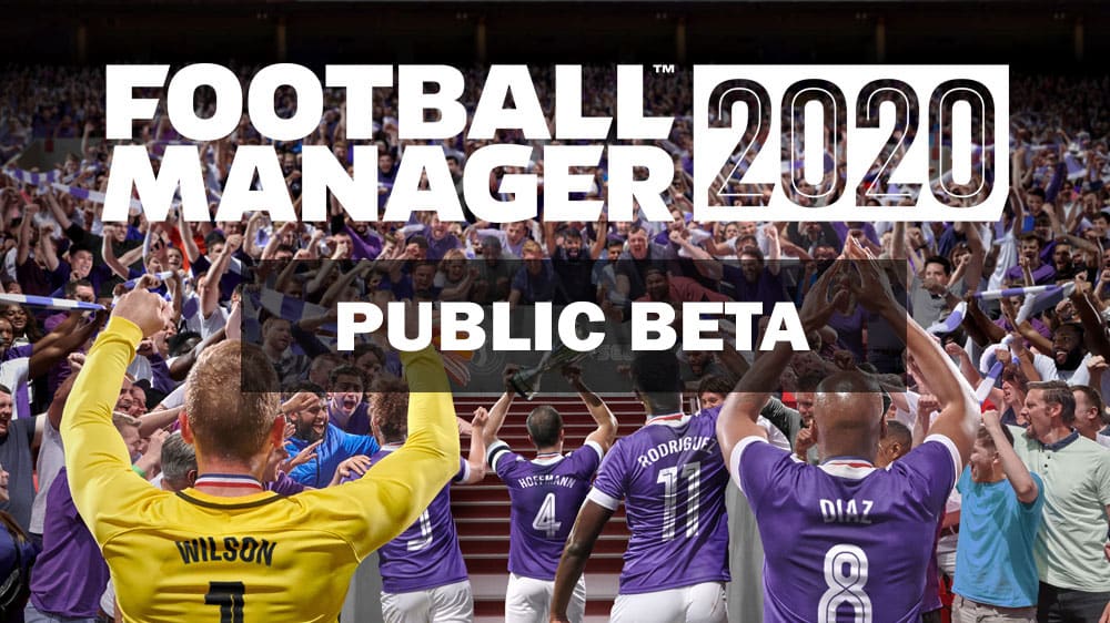 Sports Interactive veröffentlich Public Beta zum Football Manager 2020.
